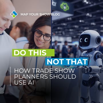Do This, Not That: How Trade Show Planners Should Use AI