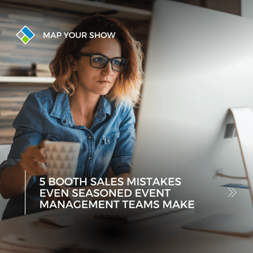 5 Booth Sales Mistakes Even Seasoned Event Management Teams Make