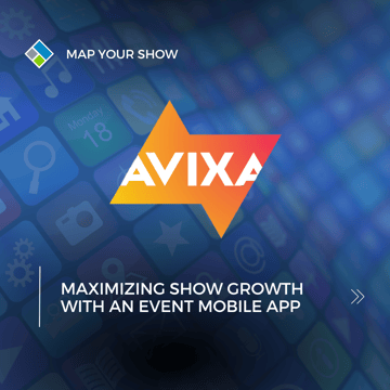 Maximizing Show Growth with an Event Mobile App: Insights from MYS x AVIXA Webinar