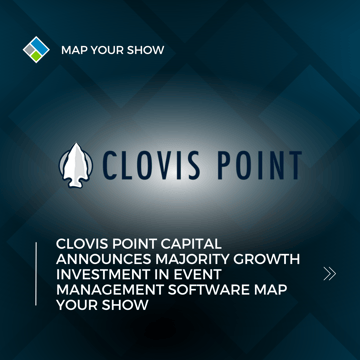 Clovis Point Capital Announces Majority Growth Investment in Event Management Software Map Your Show