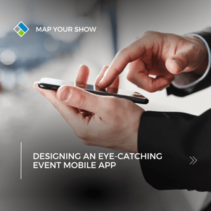 Designing an Eye-Catching Event Mobile App. Map Your Show Event Management Technology and trade show mobile app provider