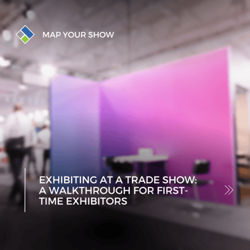 Exhibiting at a Trade Show: A Walkthrough for First-Time Exhibitors