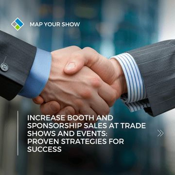 Increase Booth and Sponsorship Sales at Trade Shows and Events: Proven Strategies for Success