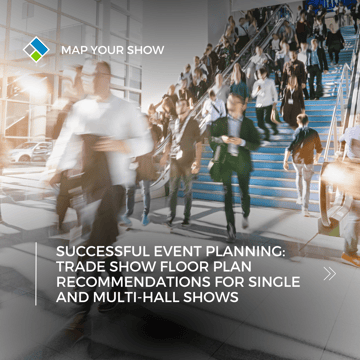 Trade Show Floor Plan Recommendations for Single and Multi-Hall Shows