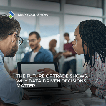 The Future of Trade Shows: Why Data-Driven Decisions Matter