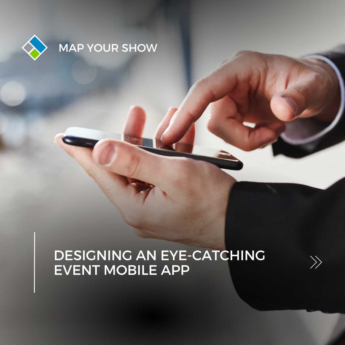 Designing an Eye-Catching Event Mobile App. Map Your Show Event Management Technology and Trade Show Mobile App Provider