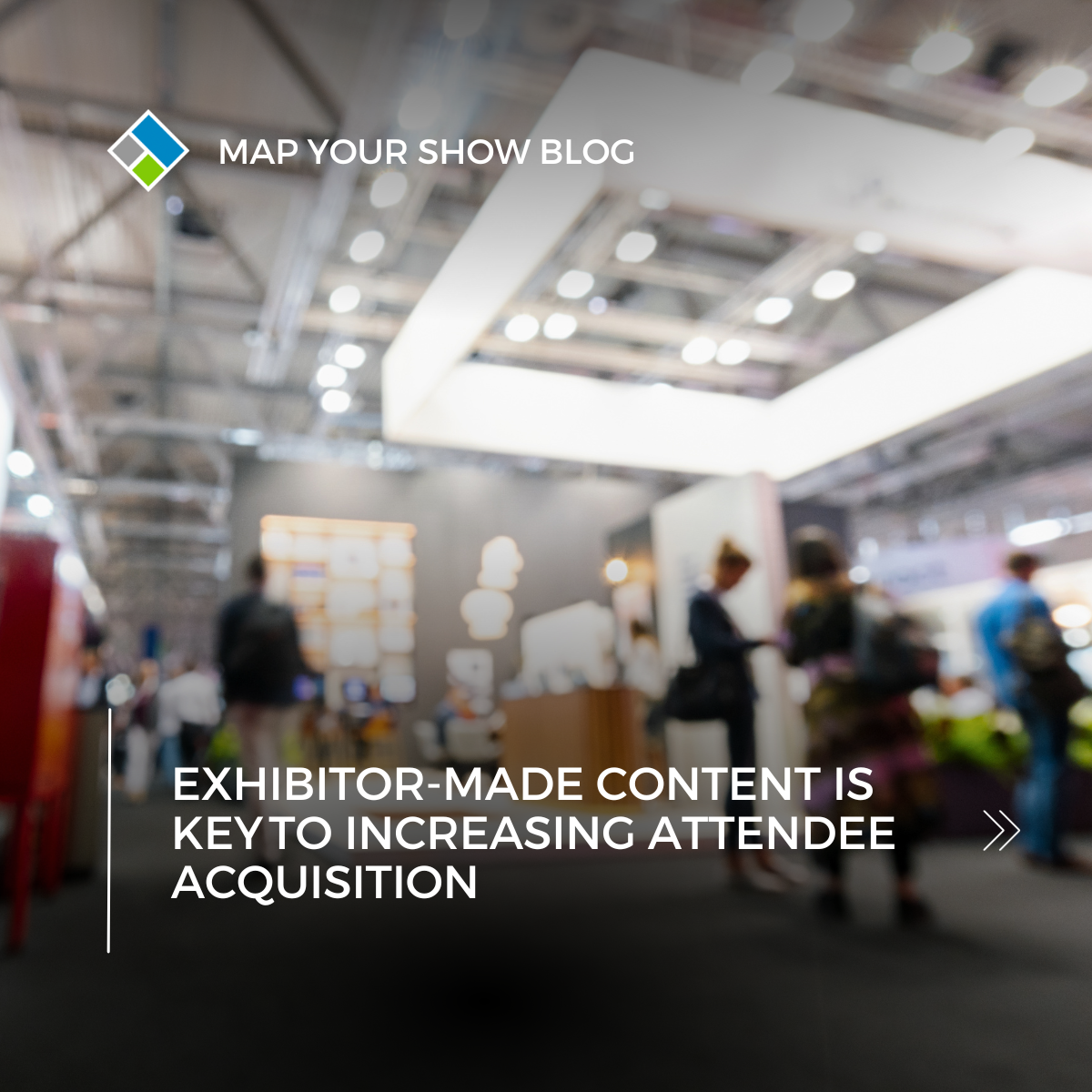 Map Your Show Blog Exhibitor-Made Content is Key to Increasing Attendee Acquisition. Image of trade show booth with exhibitors and attendees onsite.