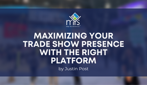 Blurred image of trade show hall. Title: Maximizing your trade show presence with the right trade show platform. By Regional VP Justin Post