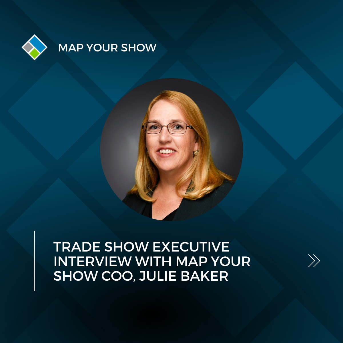 Trade Show Executive Interview with Map Your Show COO, Julie Baker. Event Management Technology