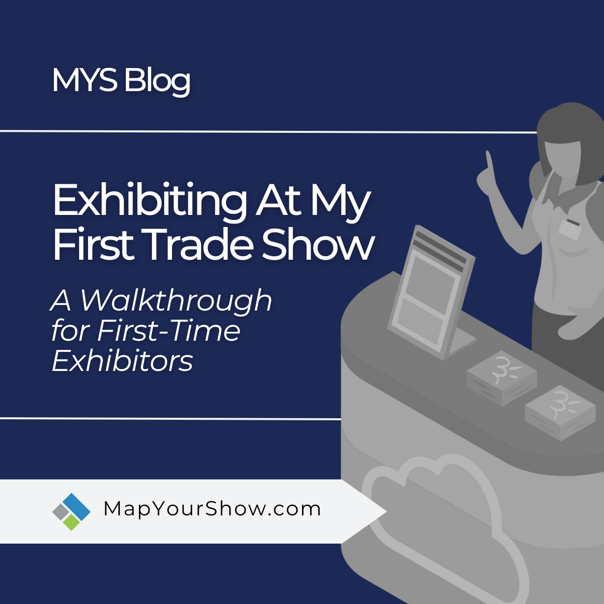 Exhibiting At My First Trade Show: A Walkthrough for First-Time Exhibitors. Map Your Show Blog
